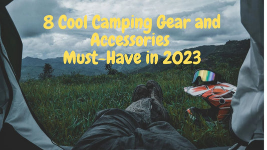 8 Cool Camping Gear and Accessories Must-Have in 2023